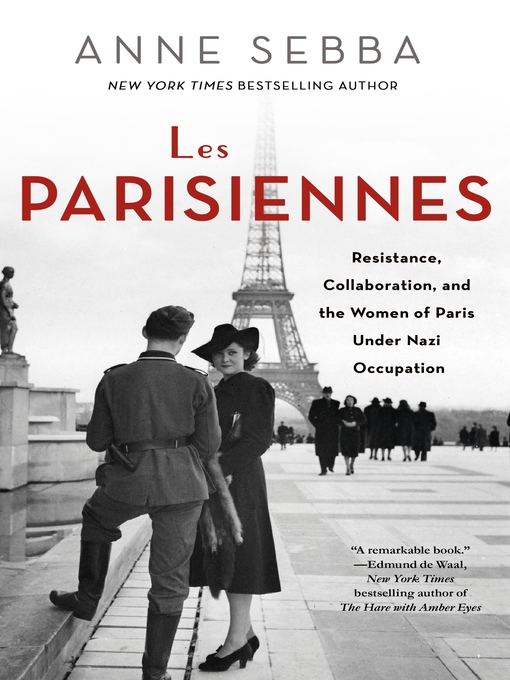 Les Parisiennes how the women of Paris lived, loved, and died under Nazi occupation